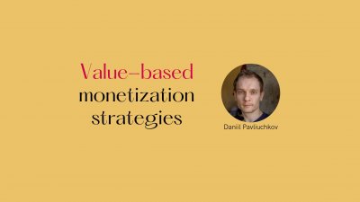 Q&A with Daniil Pavliuchkov: Value-based monetization strategies